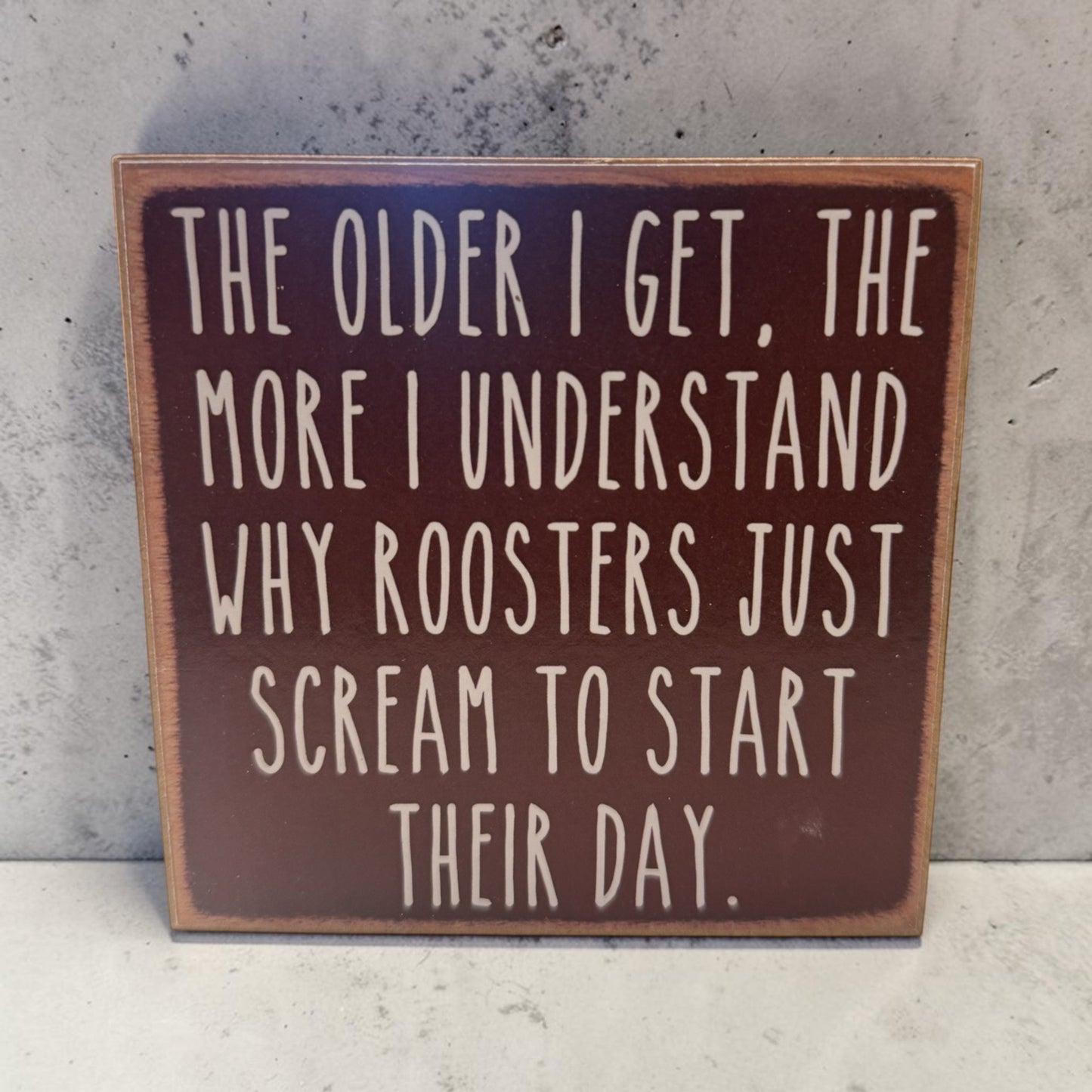 4x4 Sign-  The older I get