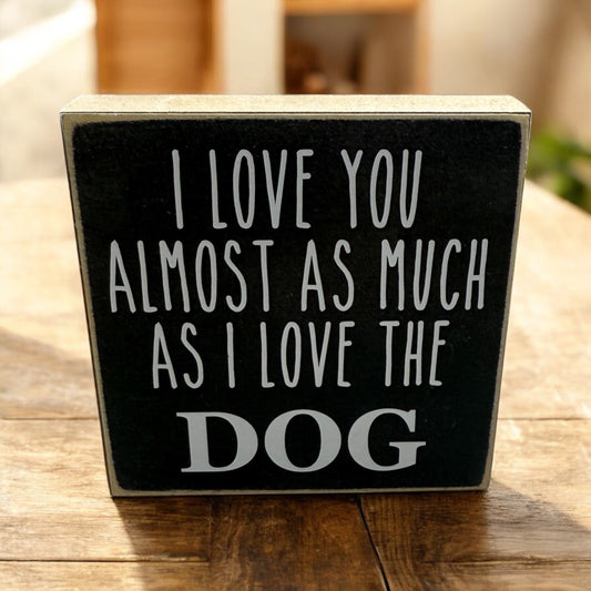 Love you as much as the dog
