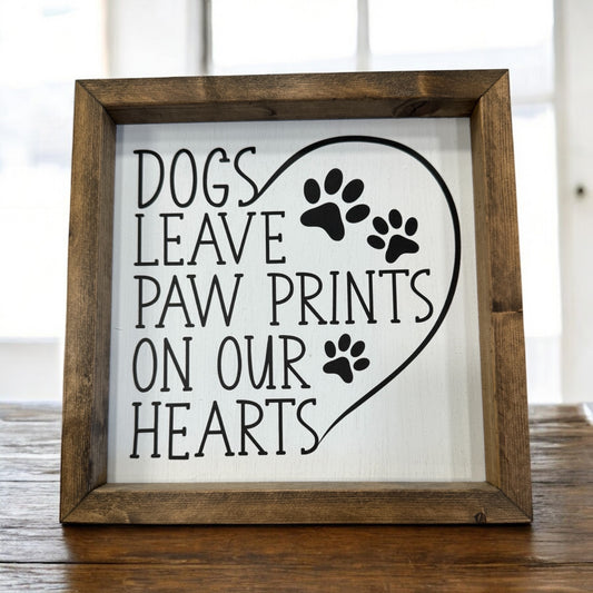 10*10 sign-Dogs Leave Paw Prints on our Hearts
