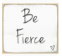 3"x3" Block-Be Fierce